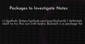 thumbnail for packages-to-investigate-hashnode_250x131.png