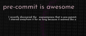 thumbnail for pre-commit-is-awesome-dev.png