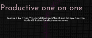 thumbnail for productive-one-on-one-dev.png