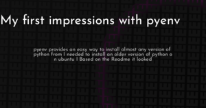 thumbnail for pyenv-first-impressions-hashnode.png