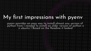 thumbnail for pyenv-first-impressions.png
