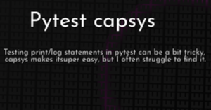 thumbnail for pytest-capsys-hashnode_250x131.png