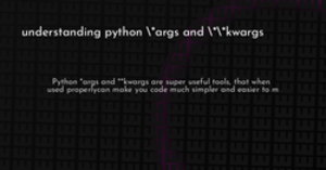 thumbnail for python-args-kwargs-hashnode_250x131.png