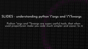 thumbnail for python-args-kwargs-slides-og_250x140.png