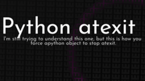 thumbnail for python-atexit-og_250x140.png