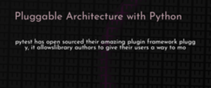 thumbnail for python-pluggable-architecture-dev_250x105.png