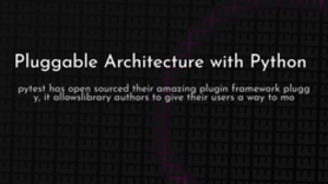 thumbnail for python-pluggable-architecture-og_250x140.png