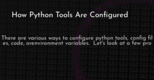 thumbnail for python-tool-config-hashnode_250x131.png
