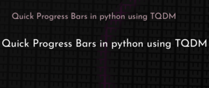 thumbnail for quick-progress-bars-in-python-using-tqdm-dev.png