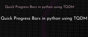thumbnail for quick-progress-bars-in-python-using-tqdm-dev_250x105.png