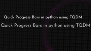 thumbnail for quick-progress-bars-in-python-using-tqdm-og_250x140.png