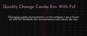 thumbnail for quickly-change-conda-env-with-fzf-dev.png