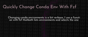 thumbnail for quickly-change-conda-env-with-fzf-dev_250x105.png