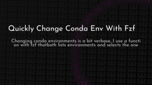 thumbnail for quickly-change-conda-env-with-fzf-og.png
