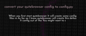 thumbnail for qutebroswer-write-config-py-dev.png
