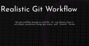thumbnail for realistic-git-workflow-hashnode_250x131.png