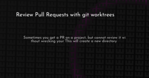 thumbnail for review-pull-requests-with-git-worktrees-hashnode.png