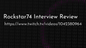 thumbnail for rockstar74-interview-review_250x140.png