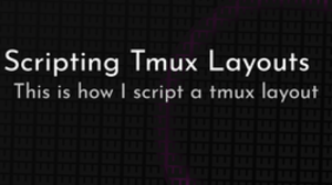 thumbnail for scripting-tmux-layouts-og_250x140.png