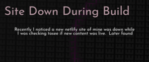 thumbnail for site-down-during-build-dev_250x105.png