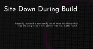 thumbnail for site-down-during-build-hashnode.png