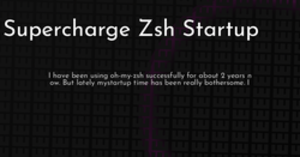 thumbnail for supercharge-zsh-startup-hashnode_250x131.png