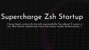 thumbnail for supercharge-zsh-startup_250x140.png