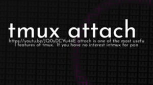 thumbnail for tmux-attach-og_250x140.png