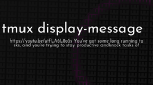 thumbnail for tmux-display-message-og_250x140.png