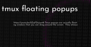 thumbnail for tmux-floating-popups-hashnode_250x131.png