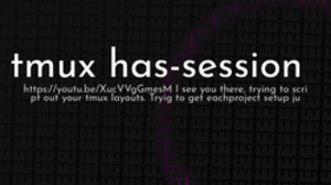 thumbnail for tmux-has-session_250x140.png