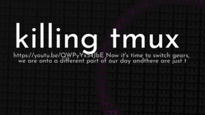 thumbnail for tmux-killing-tmux.png