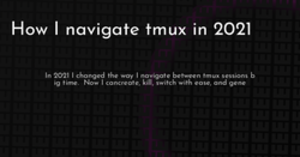 thumbnail for tmux-nav-2021-hashnode_250x131.png