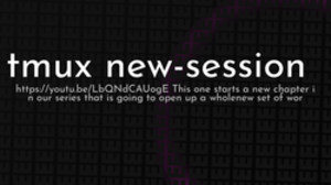 thumbnail for tmux-new-session_250x140.png