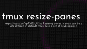 thumbnail for tmux-resize-panes.png