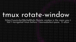 thumbnail for tmux-rotate-window-og_250x140.png