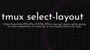 thumbnail for tmux-select-layout.png