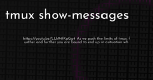 thumbnail for tmux-show-messages-hashnode_250x131.png