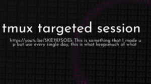 thumbnail for tmux-targeted-session-og_250x140.png