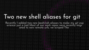 thumbnail for two-new-aliases-for-git.png