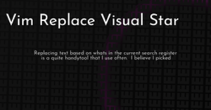 thumbnail for vim-replace-visual-star-hashnode_250x131.png