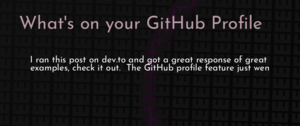 thumbnail for whats-on-your-github-profile-dev.png