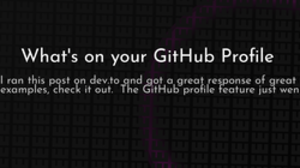 thumbnail for whats-on-your-github-profile_250x140.png