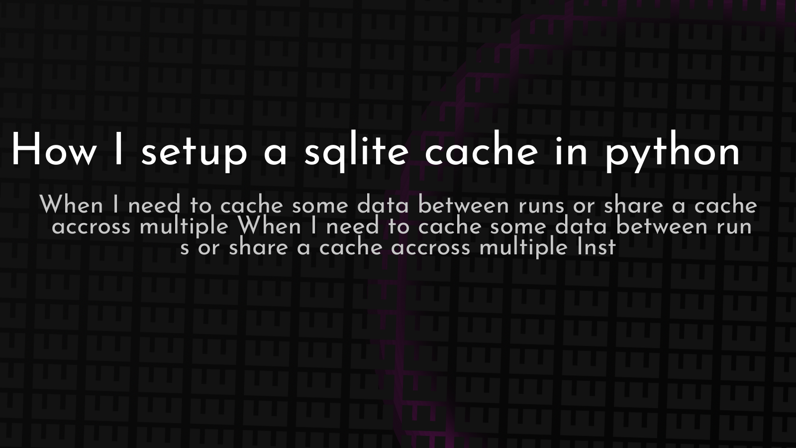 how-i-setup-a-sqlite-cache-in-python